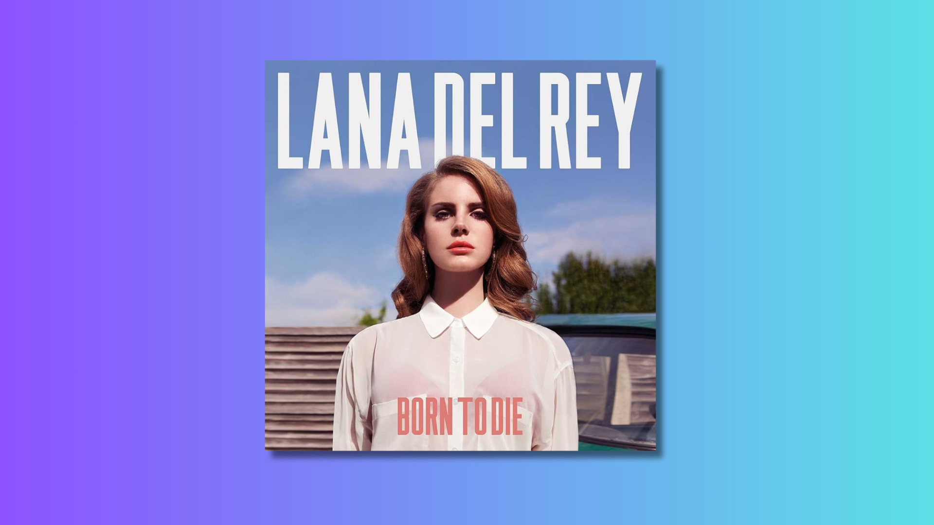 Born To Die, Lana Del Rey